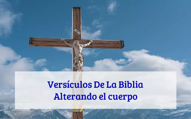 Versículos De La Biblia Alterando el cuerpo