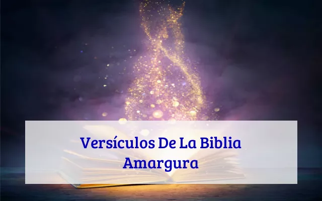 Versículos De La Biblia Amargura