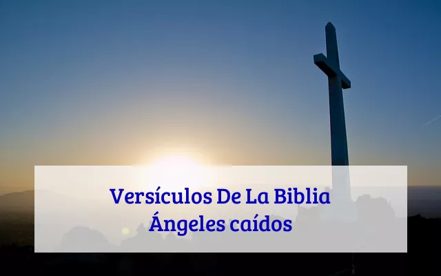Versículos De La Biblia Ángeles caídos