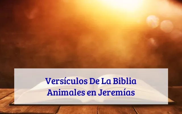 Versículos De La Biblia Animales en Jeremías