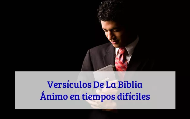 Versículos De La Biblia Ánimo en tiempos difíciles