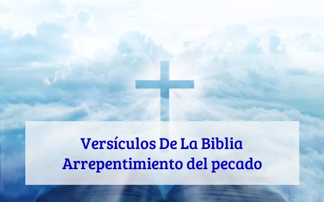 Versículos De La Biblia Arrepentimiento del pecado