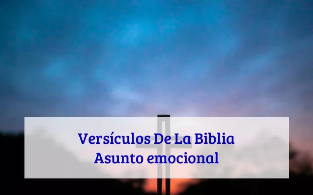 Versículos De La Biblia Asunto emocional