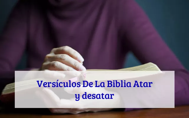 Versículos De La Biblia Atar y desatar