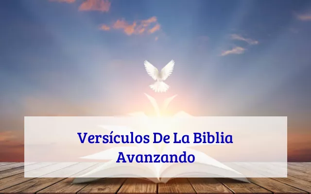 Versículos De La Biblia Avanzando
