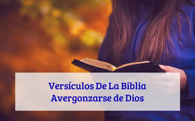 Versículos De La Biblia Avergonzarse de Dios