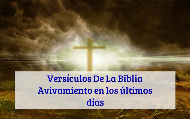 Versículos De La Biblia Avivamiento en los últimos días