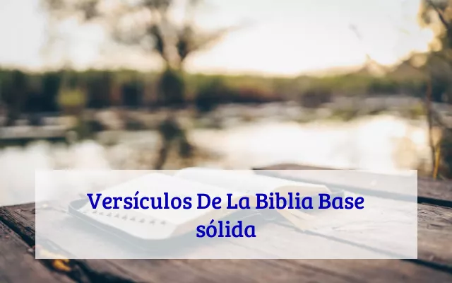 Versículos De La Biblia Base sólida