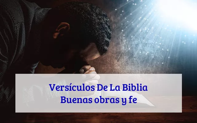 Versículos De La Biblia Buenas obras y fe