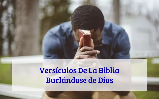 Versículos De La Biblia Burlándose de Dios