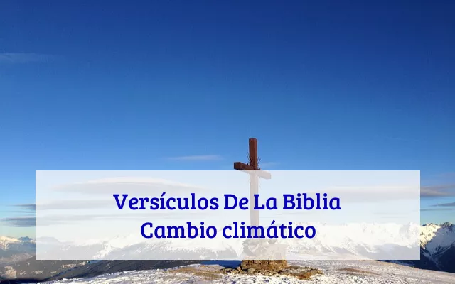 Versículos De La Biblia Cambio climático