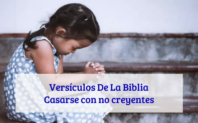 Versículos De La Biblia Casarse con no creyentes