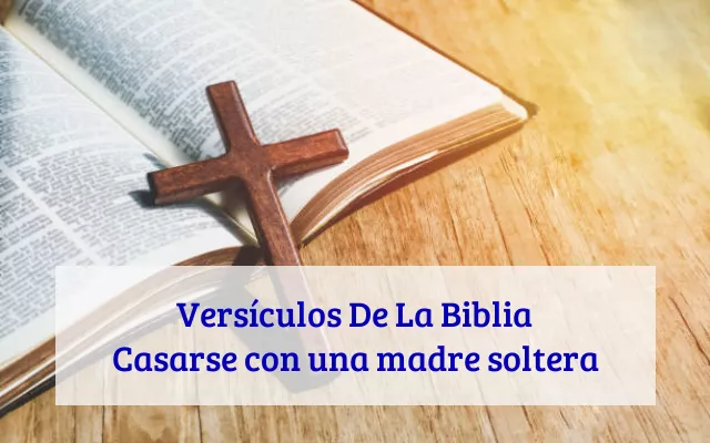 Versículos De La Biblia Casarse con una madre soltera