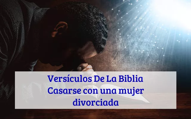 Versículos De La Biblia Casarse con una mujer divorciada