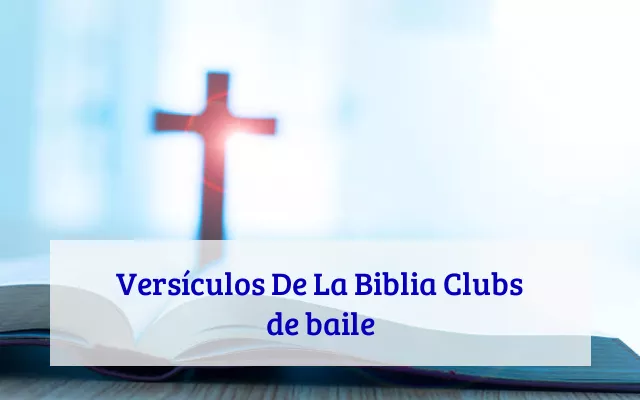 Versículos De La Biblia Clubs de baile