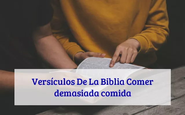 Versículos De La Biblia Comer demasiada comida