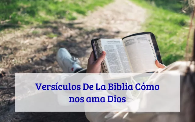 Versículos De La Biblia Cómo nos ama Dios