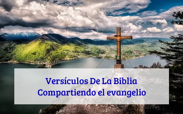 Versículos De La Biblia Compartiendo el evangelio
