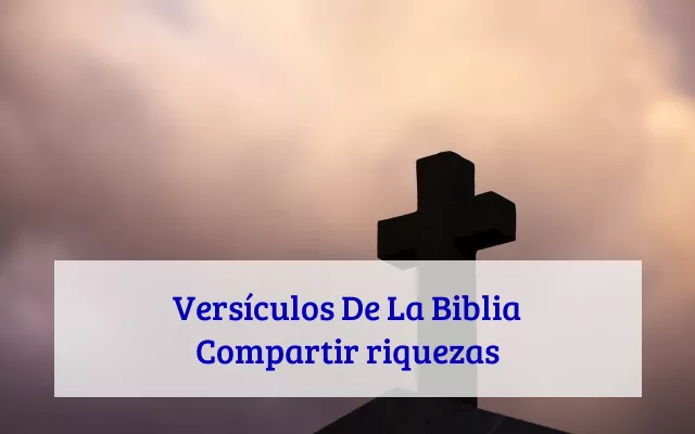Versículos De La Biblia Compartir riquezas