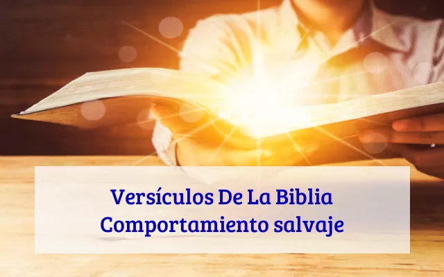 Versículos De La Biblia Comportamiento salvaje