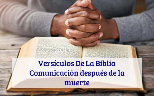 Versículos De La Biblia Comunicación después de la muerte