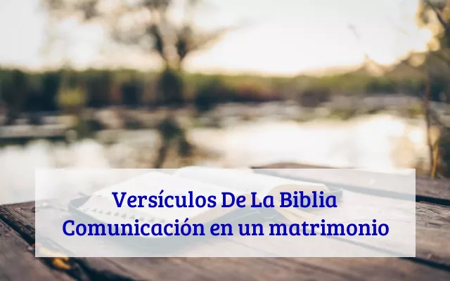 Versículos De La Biblia Comunicación en un matrimonio