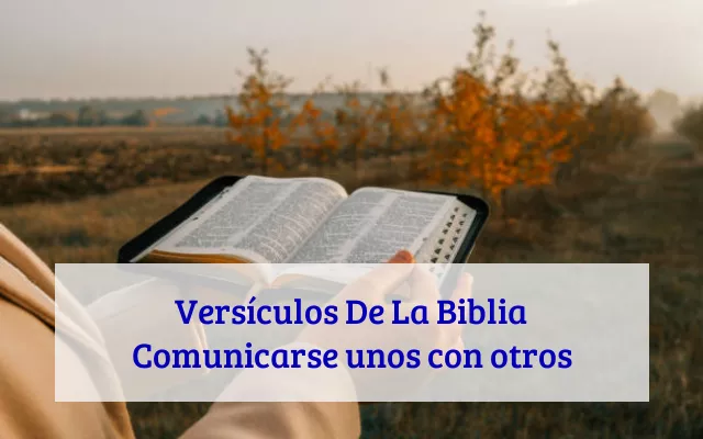 Versículos De La Biblia Comunicarse unos con otros