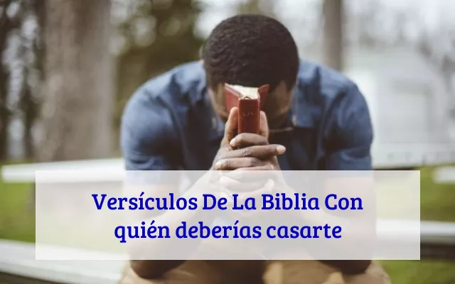 Versículos De La Biblia Con quién deberías casarte