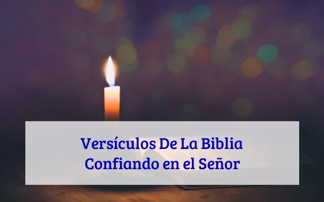 Versículos De La Biblia Confiando en el Señor