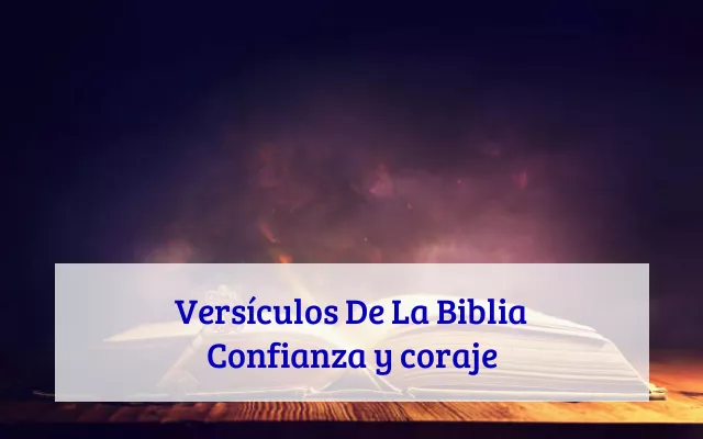 Versículos De La Biblia Confianza y coraje