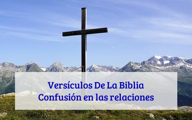 Versículos De La Biblia Confusión en las relaciones