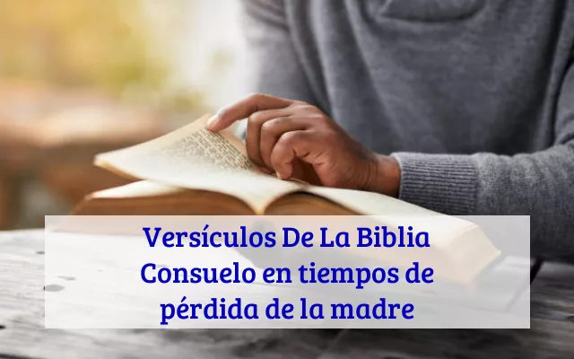 Versículos De La Biblia Consuelo en tiempos de pérdida de la madre