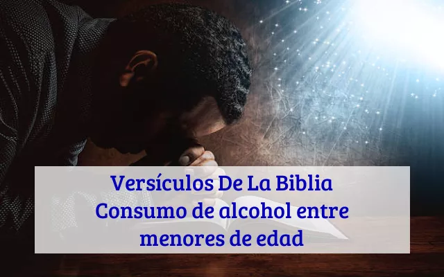 Versículos De La Biblia Consumo de alcohol entre menores de edad