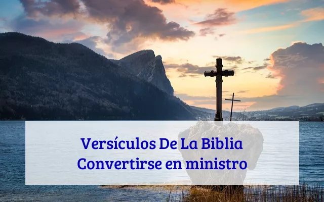 Versículos De La Biblia Convertirse en ministro