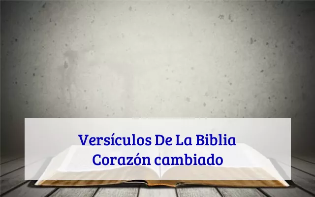 Versículos De La Biblia Corazón cambiado