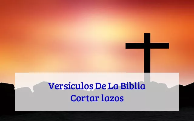 Versículos De La Biblia Cortar lazos