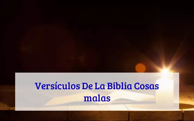 Versículos De La Biblia Cosas malas