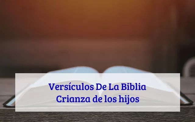 Versículos De La Biblia Crianza de los hijos