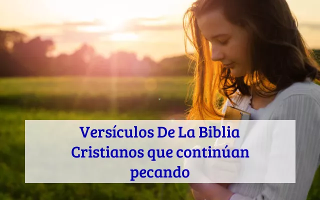 Versículos De La Biblia Cristianos que continúan pecando