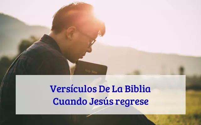 Versículos De La Biblia Cuando Jesús regrese