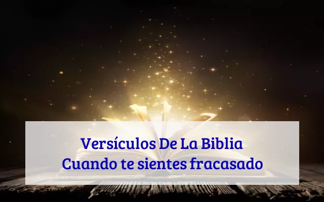 Versículos De La Biblia Cuando te sientes fracasado