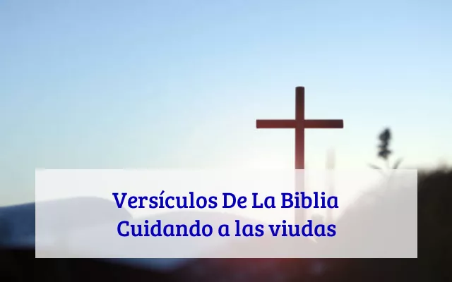 Versículos De La Biblia Cuidando a las viudas