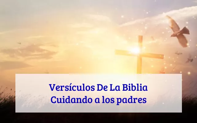 Versículos De La Biblia Cuidando a los padres