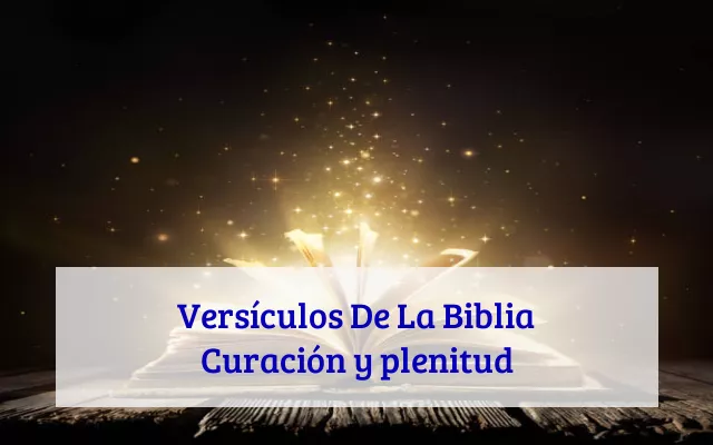 Versículos De La Biblia Curación y plenitud
