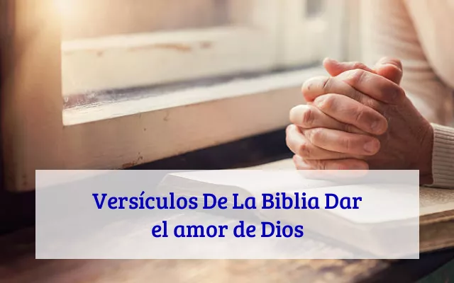 Versículos De La Biblia Dar el amor de Dios