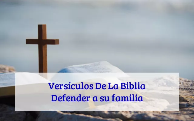 Versículos De La Biblia Defender a su familia