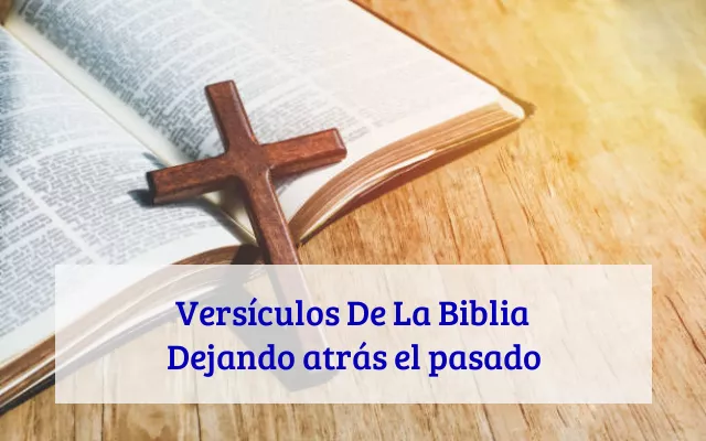 Versículos De La Biblia Dejando atrás el pasado