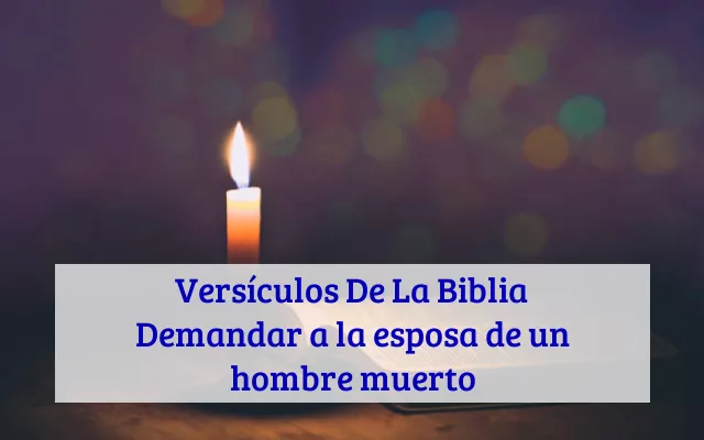 Versículos De La Biblia Demandar a la esposa de un hombre muerto