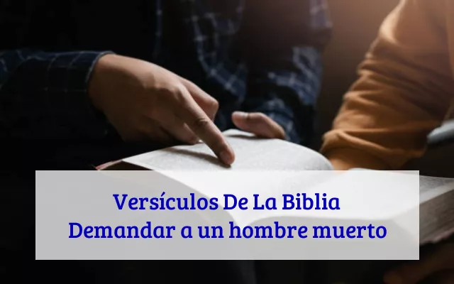 Versículos De La Biblia Demandar a un hombre muerto