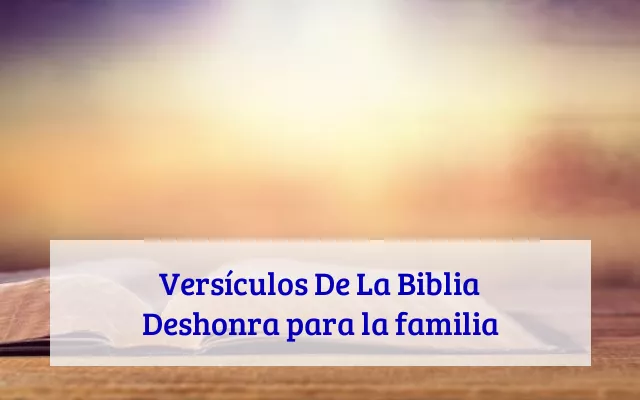 Versículos De La Biblia Deshonra para la familia